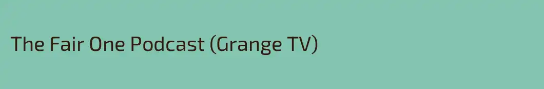 The Fair One Podcast (Grange TV)